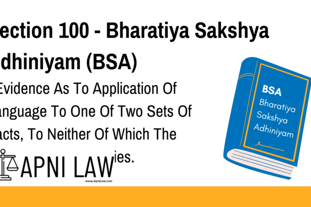 Section 100 - Bharatiya Sakshya Adhiniyam (BSA) - . Evidence As To Application Of Language To One Of Two Sets Of Facts, To Neither Of Which The Whole Correctly Applies