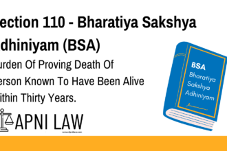 Section 110 - Bharatiya Sakshya Adhiniyam (BSA) - Burden Of Proving Death Of Person Known To Have Been Alive Within Thirty Years