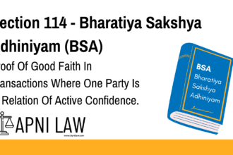 Section 114 - Bharatiya Sakshya Adhiniyam (BSA) - Proof Of Good Faith In Transactions Where One Party Is In Relation Of Active Confidence