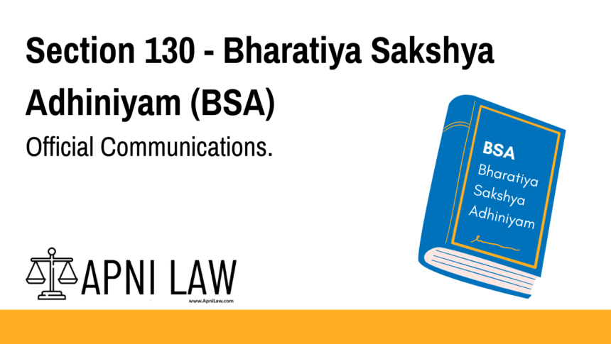 Section 130 - Bharatiya Sakshya Adhiniyam (BSA) - Official Communications