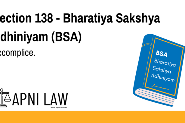 Section 138 - Bharatiya Sakshya Adhiniyam (BSA) - Accomplice