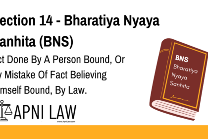 Section 14 - Bharatiya Nyaya Sanhita (BNS) - Act Done By A Person Bound, Or By Mistake Of Fact Believing Himself Bound, By Law