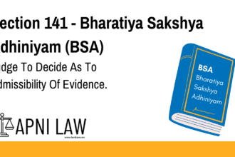 Section 141 - Bharatiya Sakshya Adhiniyam (BSA) - Judge To Decide As To Admissibility Of Evidence