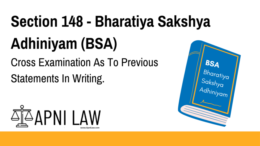 Section 148 - Bharatiya Sakshya Adhiniyam (BSA) - Cross Examination As To Previous Statements In Writing