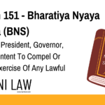 Section 151 - Bharatiya Nyaya Sanhita (BNS) - Assaulting President, Governor, Etc., With Intent To Compel Or Restrain Exercise Of Any Lawful Power