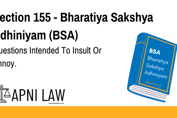 Section 155 - Bharatiya Sakshya Adhiniyam (BSA) - Questions Intended To Insult Or Annoy