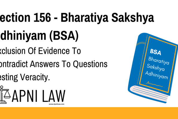 Section 156 - Bharatiya Sakshya Adhiniyam (BSA) - Exclusion Of Evidence To Contradict Answers To Questions Testing Veracity