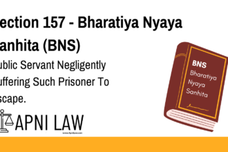 Section 157 - Bharatiya Nyaya Sanhita (BNS) - Public Servant Negligently Suffering Such Prisoner To Escape