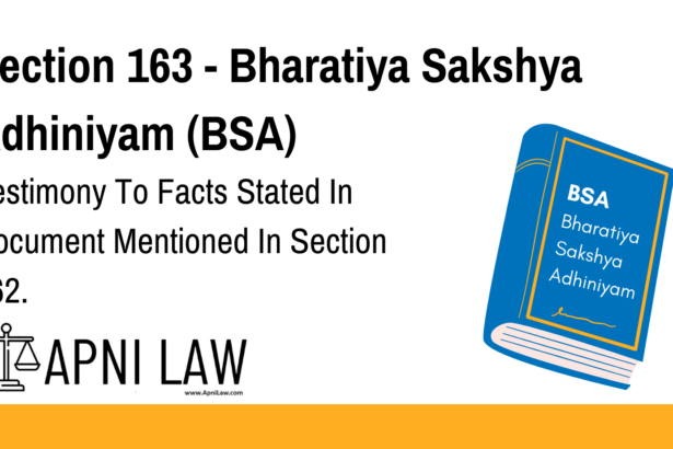 Section 163 - Bharatiya Sakshya Adhiniyam (BSA) - Testimony To Facts Stated In Document Mentioned In Section 162