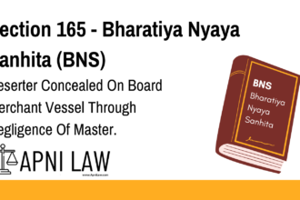 Section 165 - Bharatiya Nyaya Sanhita (BNS) - Deserter Concealed On Board Merchant Vessel Through Negligence Of Master