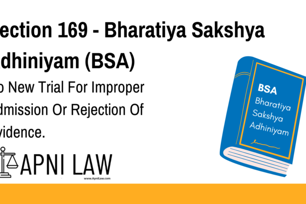 Section 169 - Bharatiya Sakshya Adhiniyam (BSA) - No New Trial For Improper Admission Or Rejection Of Evidence