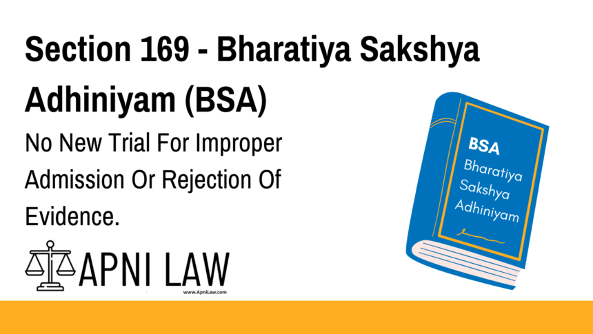 Section 169 - Bharatiya Sakshya Adhiniyam (BSA) - No New Trial For Improper Admission Or Rejection Of Evidence