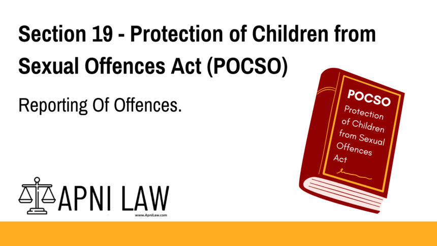 Section 19 - Protection of Children from Sexual Offences Act (POCSO) - Reporting Of Offences