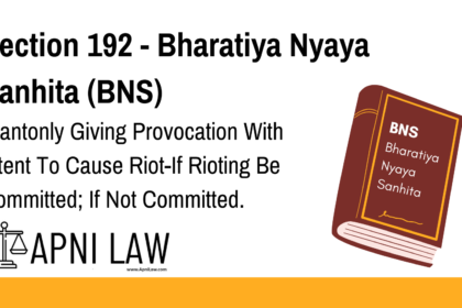 Section 192 - Bharatiya Nyaya Sanhita (BNS) - Wantonly Giving Provocation With Intent To Cause Riot-If Rioting Be Committed; If Not Committed