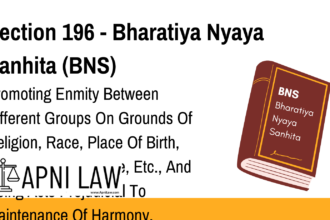 Section 196 - Bharatiya Nyaya Sanhita (BNS) - Promoting Enmity Between Different Groups On Grounds Of Religion, Race, Place Of Birth, Residence, Language, Etc.