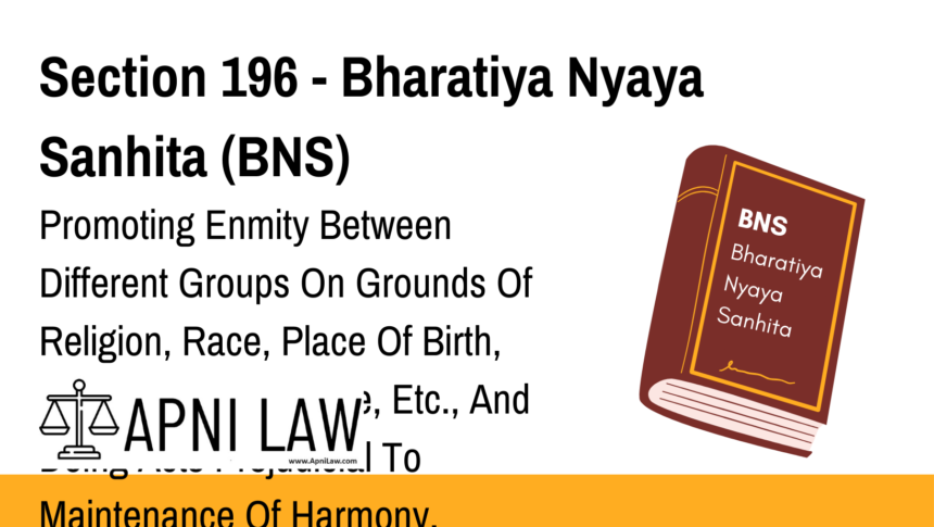 Section 196 - Bharatiya Nyaya Sanhita (BNS) - Promoting Enmity Between Different Groups On Grounds Of Religion, Race, Place Of Birth, Residence, Language, Etc.