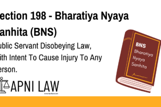 Section 198 - Bharatiya Nyaya Sanhita (BNS) - Public Servant Disobeying Law, With Intent To Cause Injury To Any Person