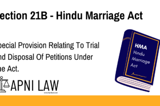 Section 21B - Hindu Marriage Act - Special Provision Relating To Trial And Disposal Of Petitions Under The Act