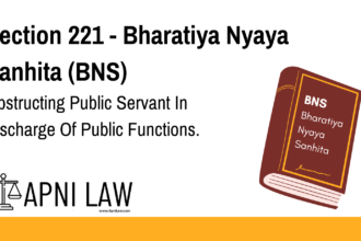 Section 221 - Bharatiya Nyaya Sanhita (BNS) - Obstructing Public Servant In Discharge Of Public Functions