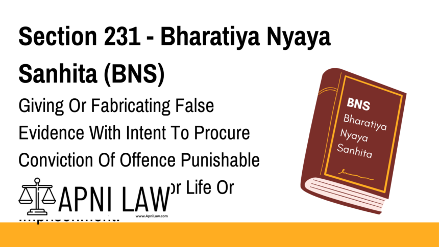 Section 231 - Bharatiya Nyaya Sanhita (BNS) - Giving Or Fabricating False Evidence With Intent To Procure Conviction Of Offence Punishable With Imprisonment Fo