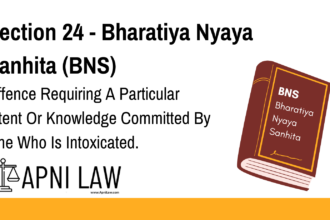 Section 24 - Bharatiya Nyaya Sanhita (BNS) - Offence Requiring A Particular Intent Or Knowledge Committed By One Who Is Intoxicated