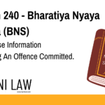 Section 240 - Bharatiya Nyaya Sanhita (BNS) - Giving False Information Respecting An Offence Committed
