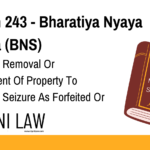 Section 243 - Bharatiya Nyaya Sanhita (BNS) - Fraudulent Removal Or Concealment Of Property To Prevent Its Seizure As Forfeited Or In Execution
