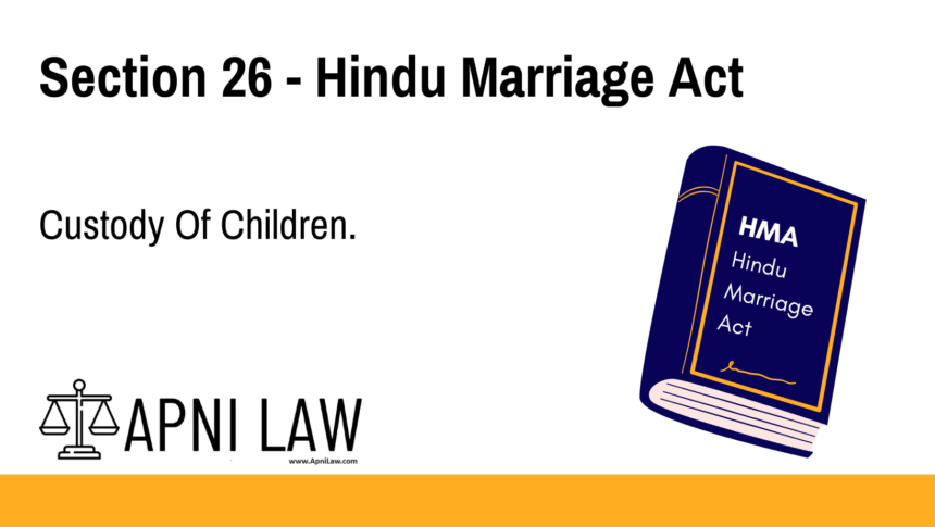 Section 26 - Hindu Marriage Act - Custody Of Children