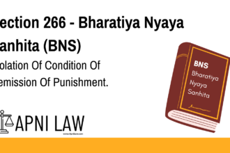 Section 266 - Bharatiya Nyaya Sanhita (BNS) - Violation Of Condition Of Remission Of Punishment