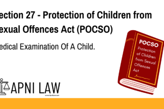 Section 27 - Protection of Children from Sexual Offences Act (POCSO) - Medical Examination Of A Child