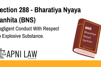 Section 288 - Bharatiya Nyaya Sanhita (BNS) - Negligent Conduct With Respect To Explosive Substance