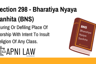 Section 298 - Bharatiya Nyaya Sanhita (BNS) - Injuring Or Defiling Place Of Worship With Intent To Insult Religion Of Any Class
