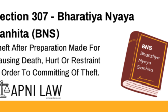 Section 307 - Bharatiya Nyaya Sanhita (BNS) - Theft After Preparation Made For Causing Death, Hurt Or Restraint In Order To Committing Of Theft