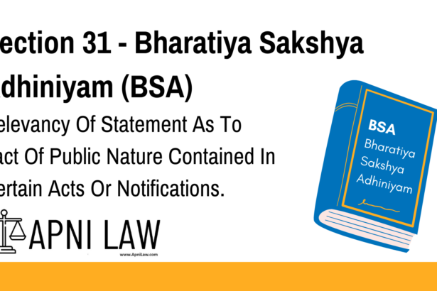 Section 31 - Bharatiya Sakshya Adhiniyam (BSA) - Relevancy Of Statement As To Fact Of Public Nature Contained In Certain Acts Or Notifications