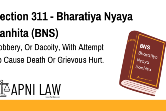 Section 311 - Bharatiya Nyaya Sanhita (BNS) - Robbery, Or Dacoity, With Attempt To Cause Death Or Grievous Hurt