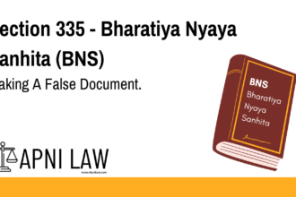 Section 335 - Bharatiya Nyaya Sanhita (BNS) - Making A False Document