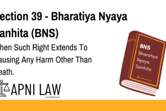 Section 39 - Bharatiya Nyaya Sanhita (BNS) - When Such Right Extends To Causing Any Harm Other Than Death