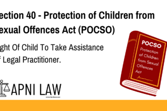 Section 40 - Protection of Children from Sexual Offences Act (POCSO) - Right Of Child To Take Assistance Of Legal Practitioner