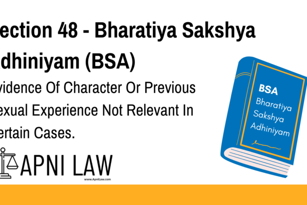 Section 48 - Bharatiya Sakshya Adhiniyam (BSA) - Evidence Of Character Or Previous Sexual Experience Not Relevant In Certain Cases