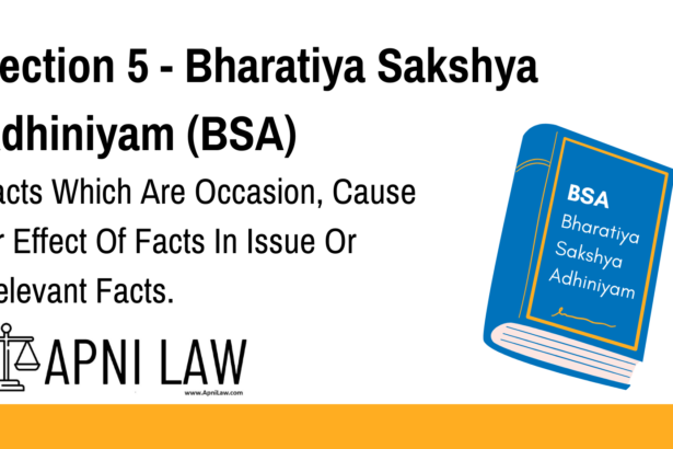 Section 5 - Bharatiya Sakshya Adhiniyam (BSA) - Facts Which Are Occasion, Cause Or Effect Of Facts In Issue Or Relevant Facts