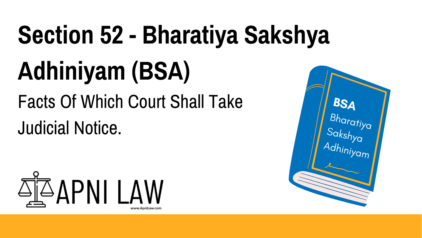 Section 52 - Bharatiya Sakshya Adhiniyam (BSA) - Facts Of Which Court ...