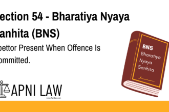 Section 54 - Bharatiya Nyaya Sanhita (BNS) - Abettor Present When Offence Is Committed