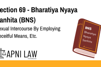 Section 69 - Bharatiya Nyaya Sanhita (BNS) - Sexual Intercourse By Employing Deceitful Means, Etc
