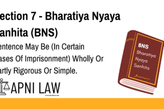 Section 7 - Bharatiya Nyaya Sanhita (BNS) - Sentence May Be (In Certain Cases Of Imprisonment) Wholly Or Partly Rigorous Or Simple