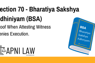 Section 70 - Bharatiya Sakshya Adhiniyam (BSA) - Proof When Attesting Witness Denies Execution