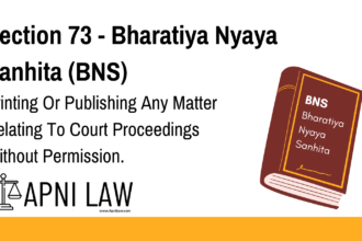 Section 73 - Bharatiya Nyaya Sanhita (BNS) - Printing Or Publishing Any Matter Relating To Court Proceedings Without Permission