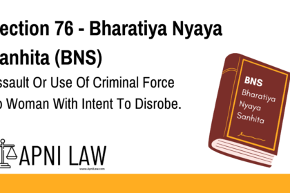 Section 76 - Bharatiya Nyaya Sanhita (BNS) - Assault Or Use Of Criminal Force To Woman With Intent To Disrobe