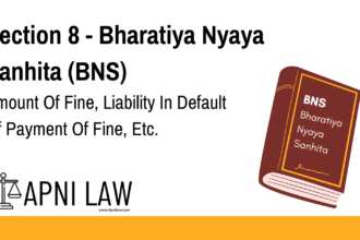 Section 8 - Bharatiya Nyaya Sanhita (BNS) - Amount Of Fine, Liability In Default Of Payment Of Fine, Etc