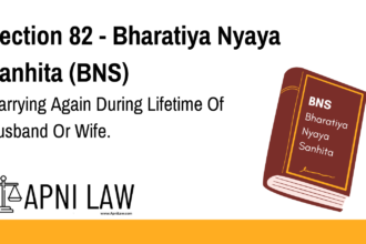 Section 82 - Bharatiya Nyaya Sanhita (BNS) - Marrying Again During Lifetime Of Husband Or Wife