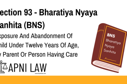 Section 93 - Bharatiya Nyaya Sanhita (BNS) - Exposure And Abandonment Of Child Under Twelve Years Of Age, By Parent Or Person Having Care Of It